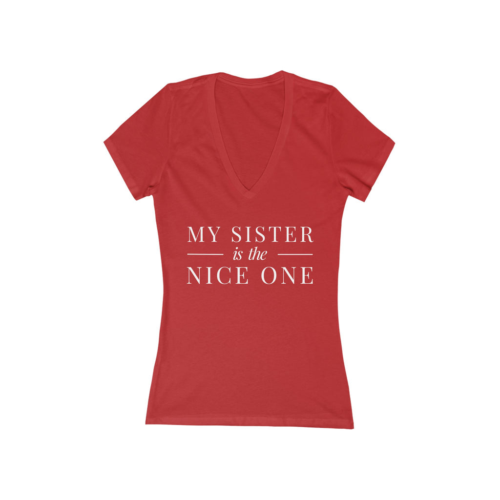My Sister | Make it NICE | Women's Deep V-Neck Tee -Hues