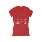 My Sister | Make it NICE | Women's Deep V-Neck Tee -Hues