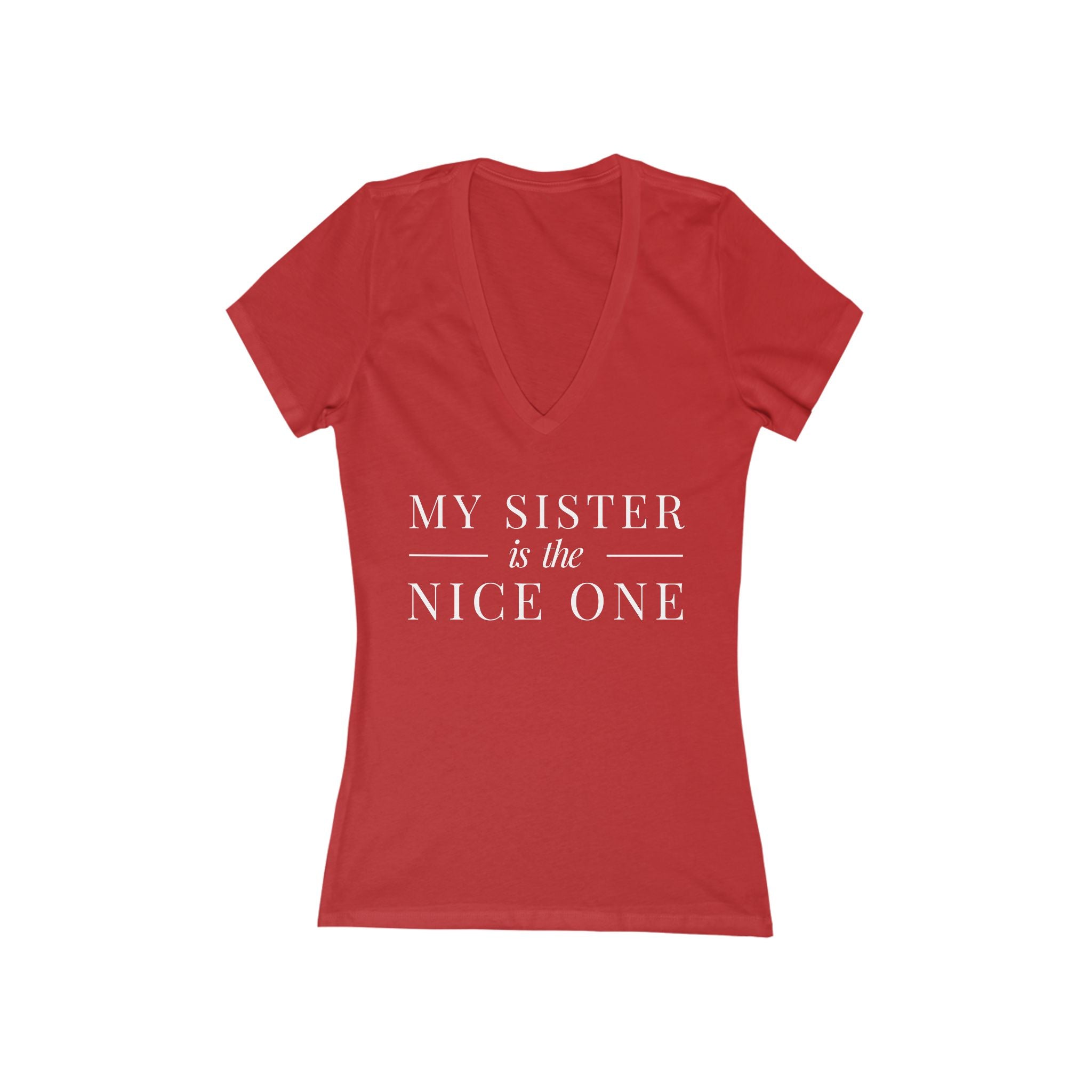 My Sister | Make it NICE | Women's Deep V-Neck Tee -Hues