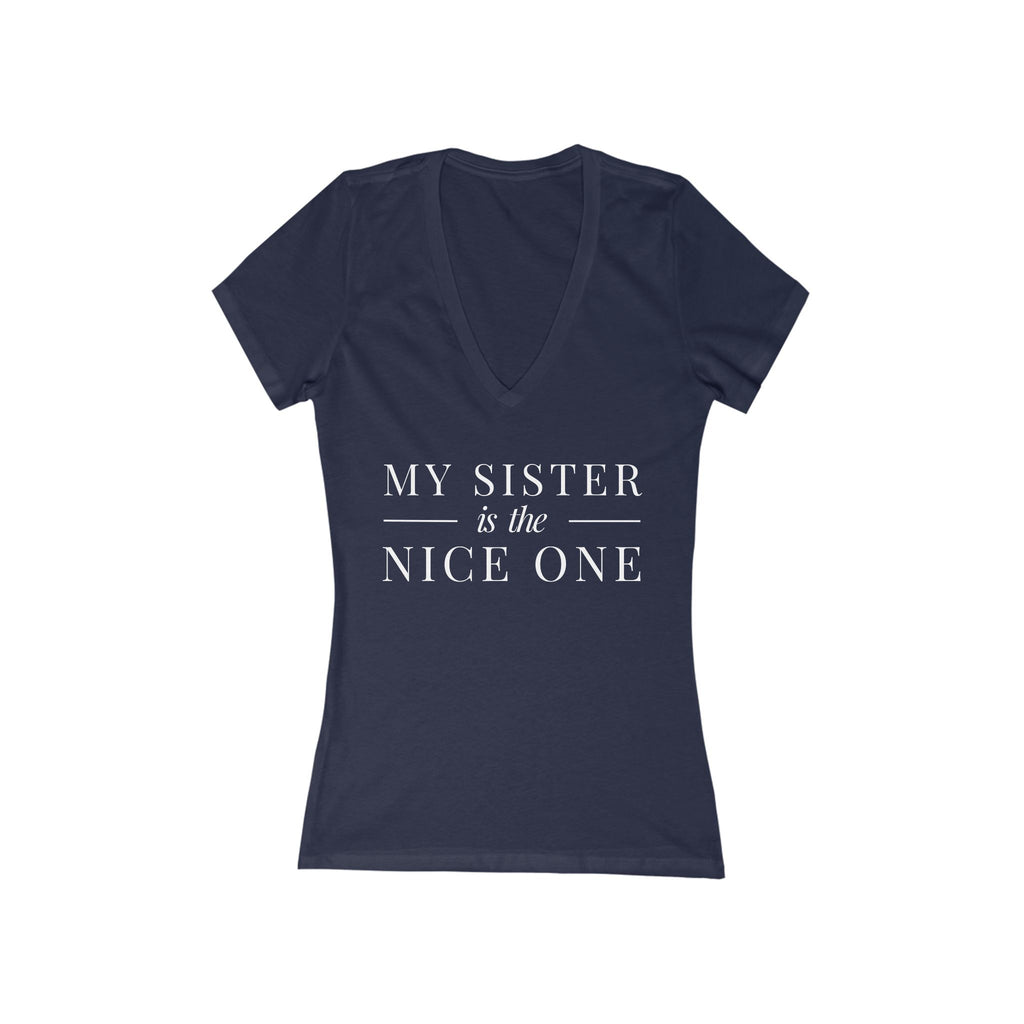 My Sister | Make it NICE | Women's Deep V-Neck Tee -Hues