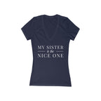 My Sister | Make it NICE | Women's Deep V-Neck Tee -Hues