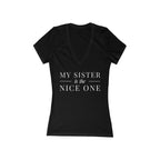 My Sister | Make it NICE | Women's Deep V-Neck Tee -Hues