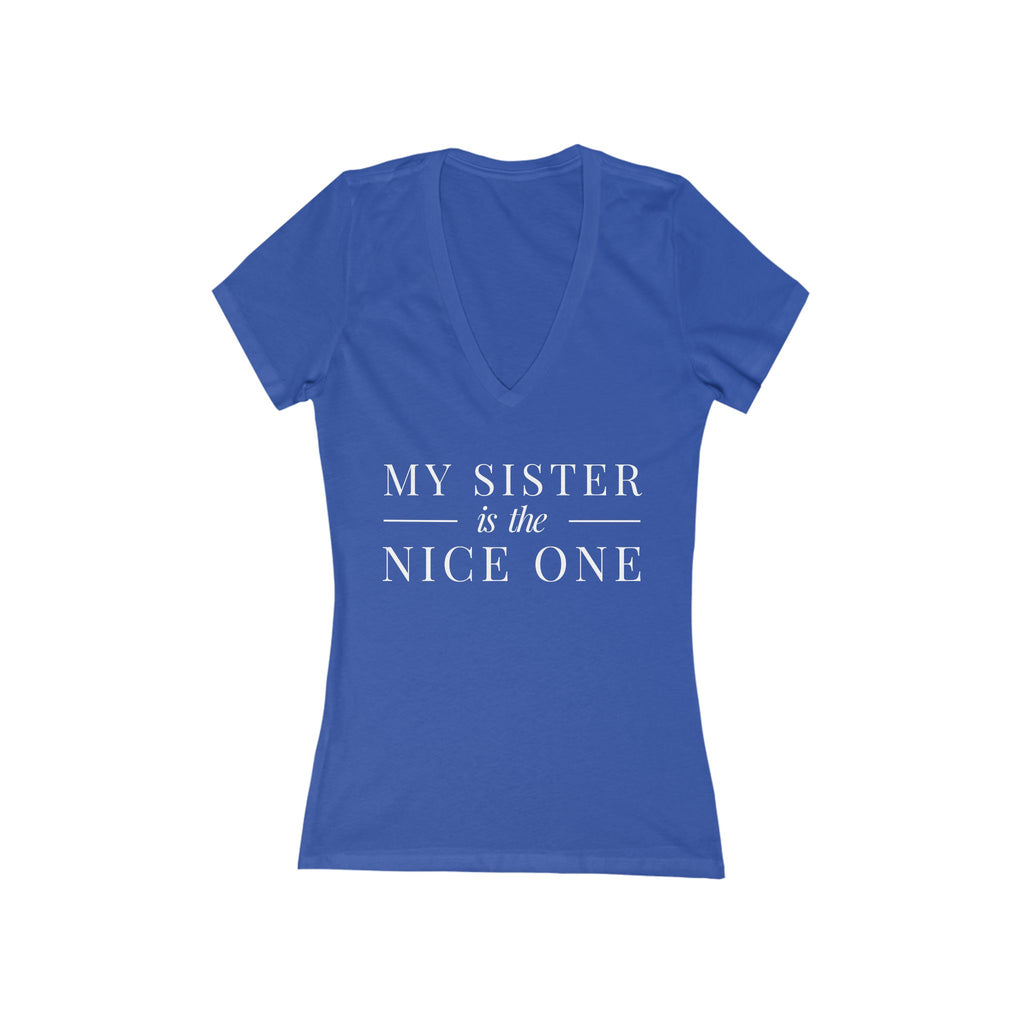 My Sister | Make it NICE | Women's Deep V-Neck Tee -Hues