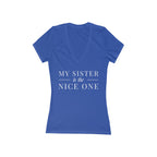 My Sister | Make it NICE | Women's Deep V-Neck Tee -Hues