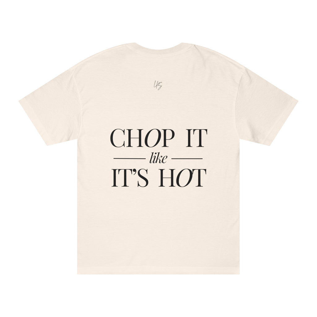 Chop It Like It's Hot | Talk Cooking to Me | Unisex Crew Neck T