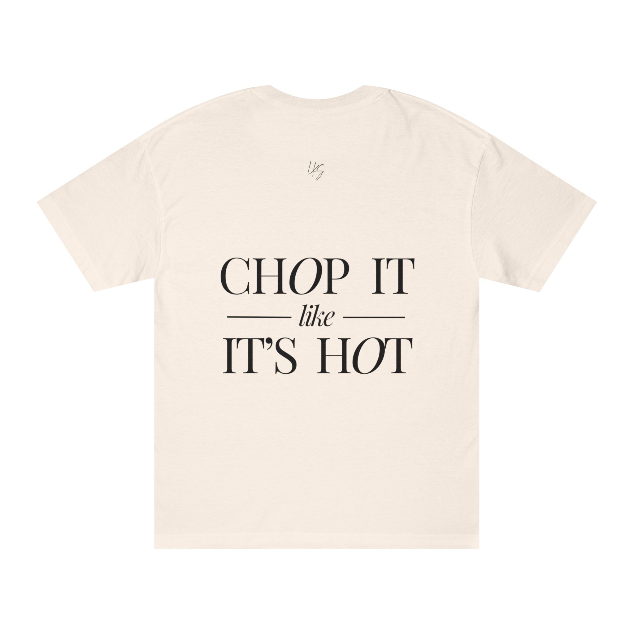 Chop It Like It's Hot | Talk Cooking to Me | Unisex Crew Neck T