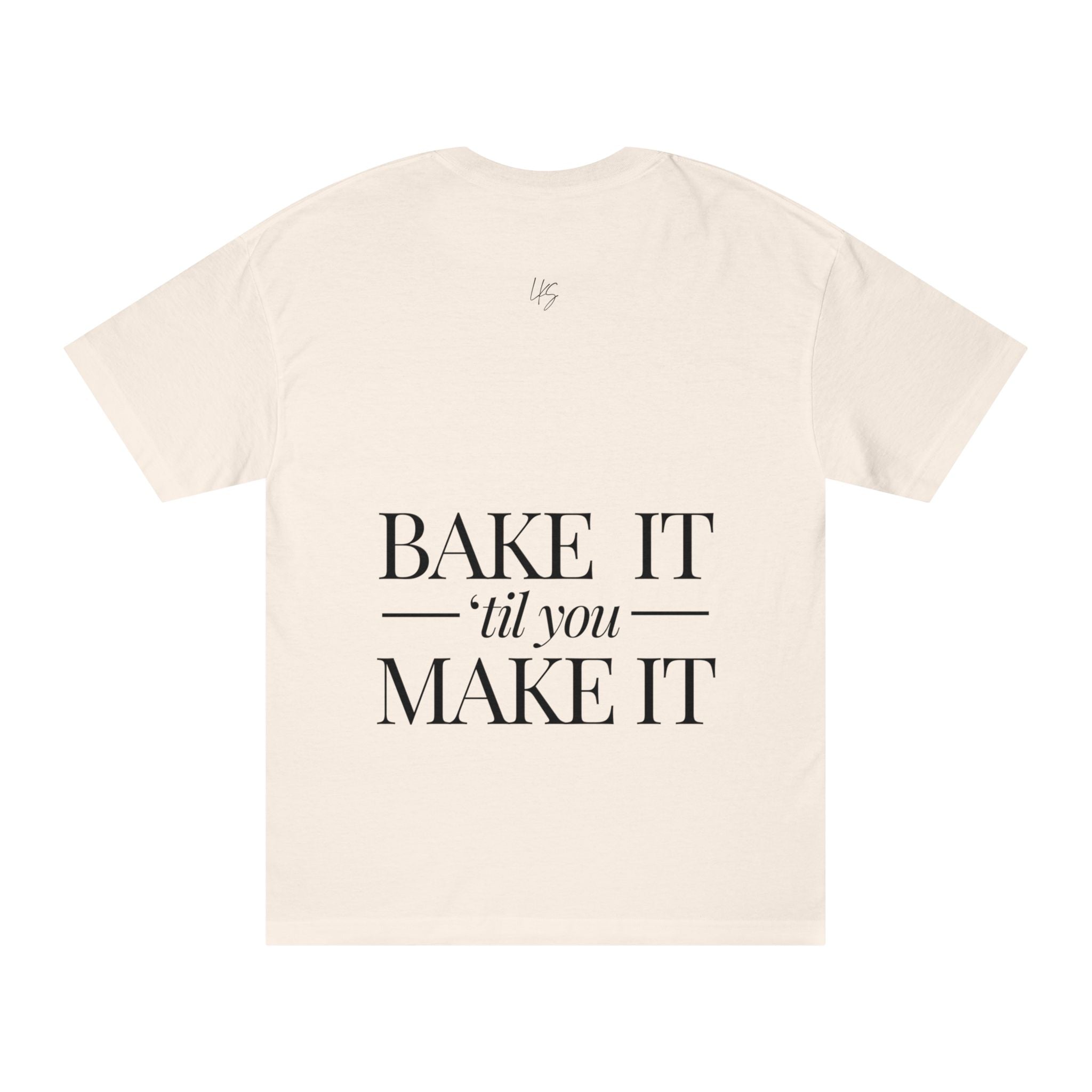 Bake It 'Til You Make It | Talk Cooking to Me | Unisex Crew Neck T