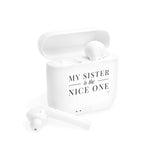 My Sister | Make It NICE | Wireless Earbuds