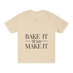 Bake It 'Til You Make It | Talk Cooking to Me | Unisex Crew Neck T