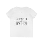 Chop It Like It’s Hot | Talk Cooking to Me Collection | Women's V Neck T
