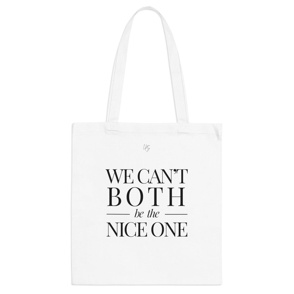 We can't both | make it NICE | Canvas Tote Bag