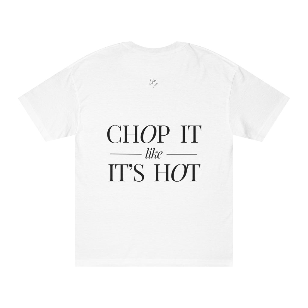 Chop It Like It's Hot | Talk Cooking to Me | Unisex Crew Neck T