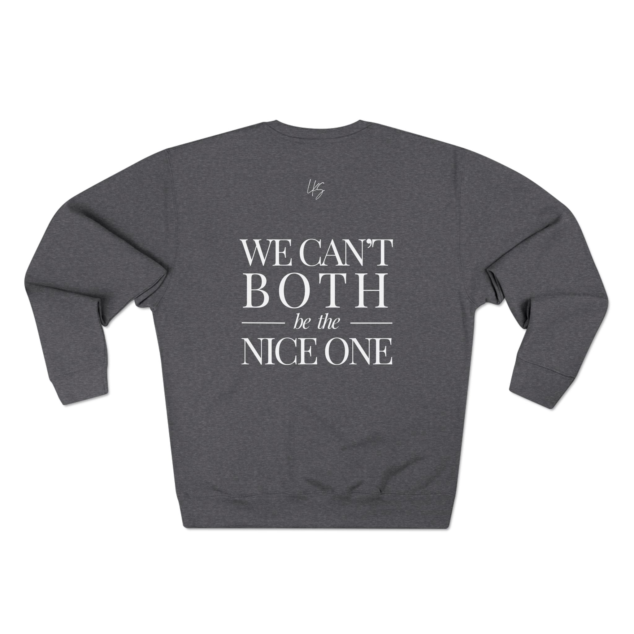 we can't Both | make it NICE | Unisex Charcoal Crewneck Sweatshirt
