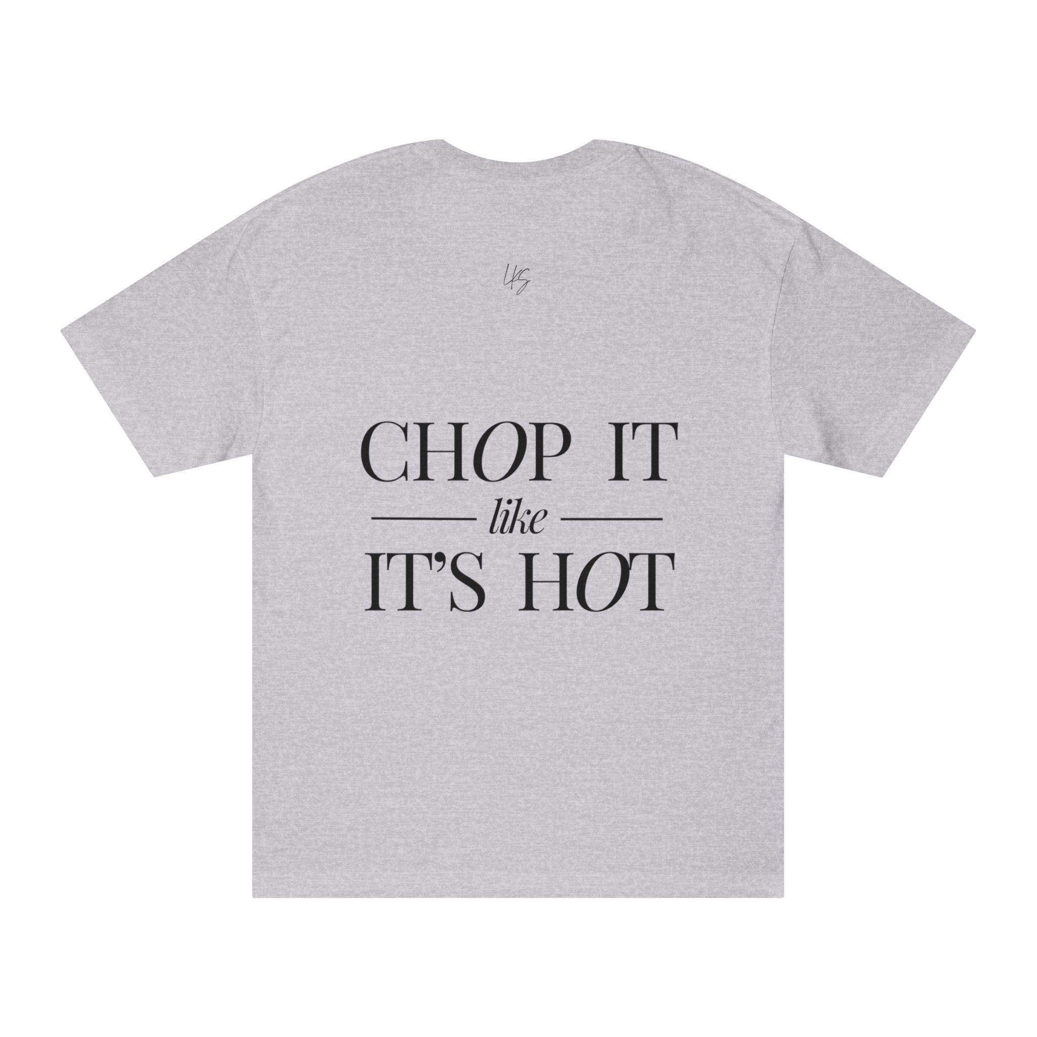 Chop It Like It's Hot | Talk Cooking to Me | Unisex Crew Neck T