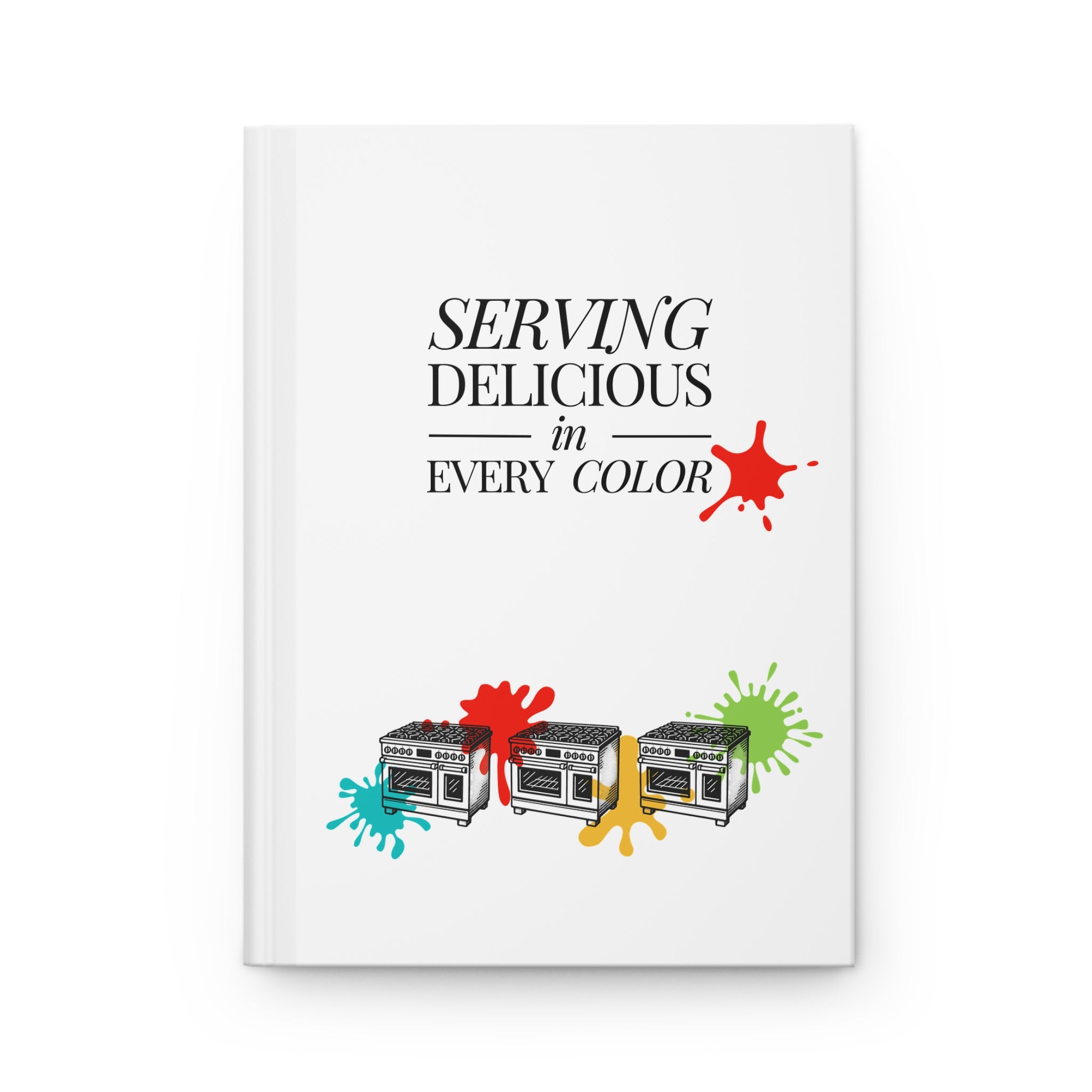 Serving Delicious in Every Color | Talk Cooking To Me | Hardcover Journal & Recipe Notebook