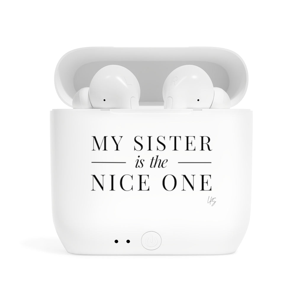 My Sister | Make It NICE | Wireless Earbuds
