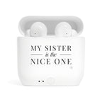 My Sister | Make It NICE | Wireless Earbuds