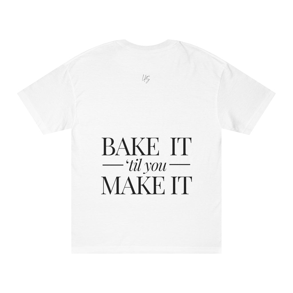Bake It 'Til You Make It | Talk Cooking to Me | Unisex Crew Neck T