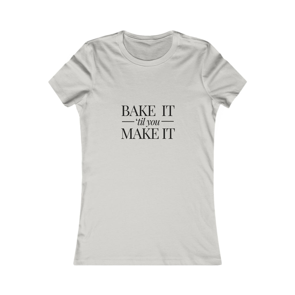 Bake It 'Til You Make It | Talk Cooking to Me | Women's Fitted Crew Neck T-Silver